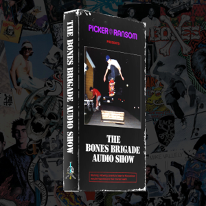 The Bones Brigade Audio Show