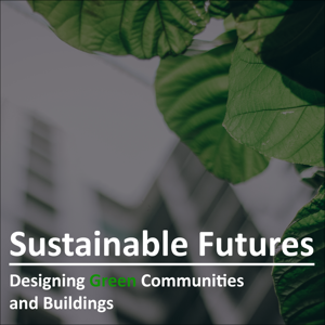 Sustainable Futures: Designing Green Communities and Buildings