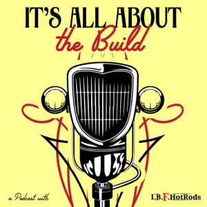 It's All About the Build with I.B.F.HotRods