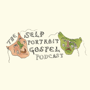 The Self Portrait Gospel :: Podcast