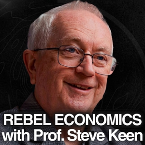 Rebel Economics with Professor Steve Keen