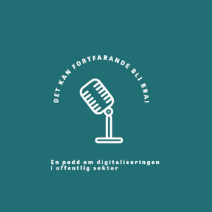 Det kan fortfarande bli bra! - Digitalisering i offentlig sektor