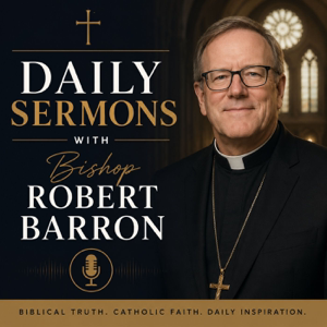Daily Sermons With Bishop Robert Barron