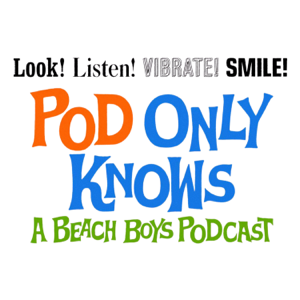 Pod Only Knows: A Beach Boys Podcast