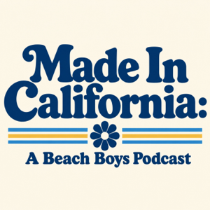 Made In California: A Beach Boys Podcast